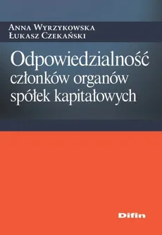 Odpowiedzialność członków organów spółek kapitałowych - Outlet - Łukasz Czekański, Anna Wyrzykowska
