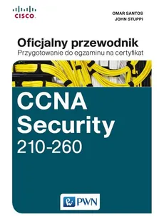 CCNA Security 210-260 Oficjalny przewodnik - Omar Santos, John Stuppi