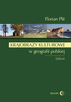 Krajobrazy kulturowe w geografii polskiej - Outlet - Florian Plit