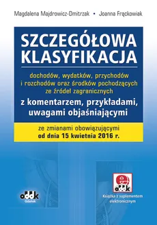 Szczegółowa klasyfikacja dochodów, wydatków, przychodów i rozchodów oraz środków pochodzących ze źródeł zagranicznych - Joanna Frąckowiak, Magdalena Majdrowicz-Dmitrzak