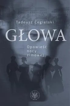 Głowa. Opowieść nocy zimowej - Outlet - Tadeusz Cegielski