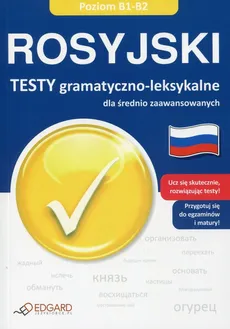 Rosyjski Testy gramatyczno-leksykalne dla średnio zaawansowanych - Alicja Dołowa