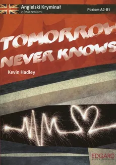 Angielski kryminał z ćwiczeniami Tomorrow Never Knows - Outlet - Kevin Hadley
