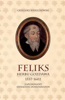 Feliks herbu Gozdawa (1537-1602) - Grzegorz Wierzchowski