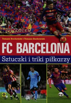 FC Barcelona Sztuczki i triki piłkarzy - Outlet - Tomasz Bocheński, Tomasz Borkowski