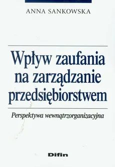 Wpływ zaufania na zarządzanie przedsiębiorstwem - Outlet - Sankowska Anna