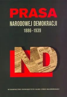 Prasa Narodowej Demokracji 1886-1939 - Outlet
