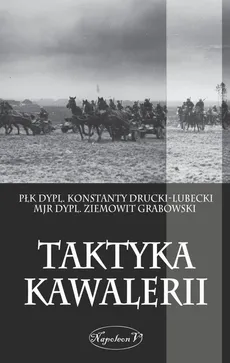 Taktyka kawalerii - Outlet - Ziemowit Grabowski, Konstanty Drucki-Lubecki