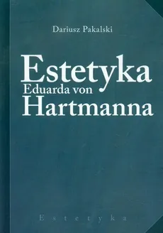Estetyka Eduarda von Hartmanna - Outlet - Dariusz Pakalski