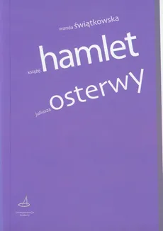 Książę Hamlet Juliusza Osterwy - Outlet - Wanda Świątkowska