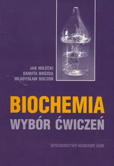 Biochemia Wybór ćwiczeń - Outlet - Władysław Boczoń, Danuta Brózda, Jan Milecki