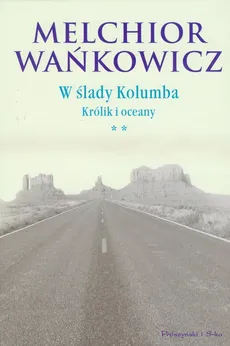 W ślady Kolumba Królik i oceany t.2 - Outlet - Melchior Wańkowicz