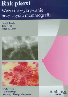 Rak piersi wczesne wykrywanie przy użyciu mammografii - Outlet - Laszlo Tabar, Peter B. Dean, Tibor Tot
