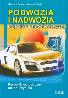 Podwozia i nadwozia pojazdów samochodowych Poradnik metodyczny - Outlet - Marek Kmiecik, Ryszard Dolata