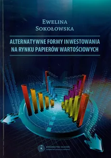 Alternatywne formy inwestowania na rynku papierów wartościowych - Outlet - Ewelina Sokołowska