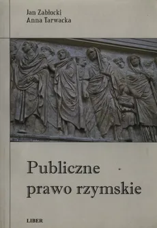 Publiczne prawo rzymskie - Outlet - Jan Zabłocki, Anna Tarwacka