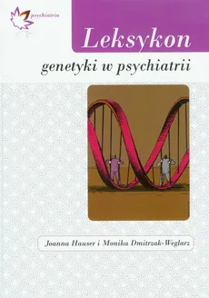 Leksykon genetyki w psychiatrii - Outlet - Joanna Hauser, Monika Dmitrzak-Węglarz
