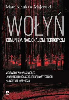 Wołyń komunizm nacjonalizm terroryzm - Outlet - Marcin Łukasz Majewski