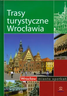 Trasy turystyczne Wrocławia - Outlet - Praca zbiorowa