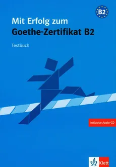 Mit Erfolg zum Goethe-Zertifikat B2. Testbuch z płytą CD - Outlet - Barbara Bauer-Hutz, Renate Wagner