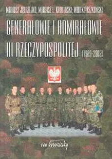 Genarałowie i admirałowie III Rzeczypospolitej 1989 -2002 - Outlet - Mariusz Jędrzejko, Marek Paszkowski, Mariusz Lesław Krogulski