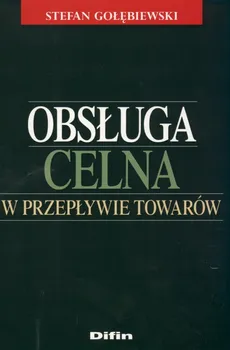 Obsługa celna w przepływie towarów - Outlet - Stefan Gołębiewski