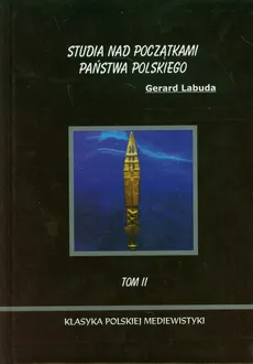 Studia nad początkami państwa polskiego Tom 2 - Outlet - Gerard Labuda