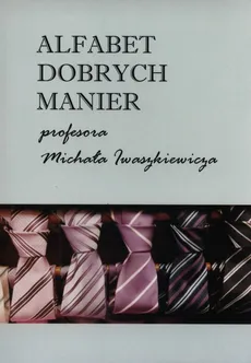 Alfabet dobrych manier profesora Michała Iwaszkiewicza - Outlet