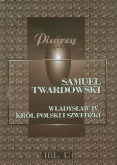 Władysław IV Król polski i szwedzki - Outlet - Twardowski Samuel