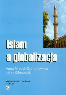 Islam a globalizacja - Outlet - Anna Mrozek-Dumanowska, Jerzy Zdanowski