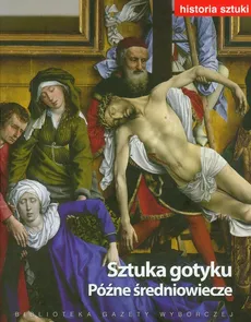 Sztuka gotyku Późne średniowiecze t.6 - Outlet