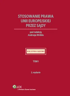 Stosowanie prawa Unii Europejskiej przez sądy Tom 1 - Outlet