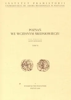 Poznań we wczesnym średniowieczu tom VI - Outlet