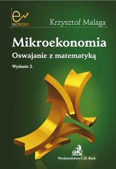 Mikroekonomia Oswajanie z matematyką - Outlet - Krzysztof Malaga
