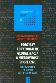 Podziały terytorialne globalizacja a nierówności społeczne - Outlet - Artur Pokropek, Henryk Domański