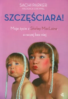 Szczęściara Moje życie z Shirley McLaine, a raczej bez niej - Outlet - Parker Sachi