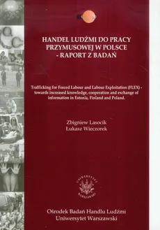 Handel ludźmi do pracy przymusowej w Polsce Raport z badań - Outlet - Łukasz Wieczorek, Zbigniew Lasocik