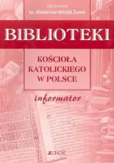 Biblioteki kościoła katolickiego w Polsce informator - Outlet - Waldemar Witold Żurek