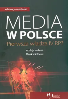 Media w Polsce. Pierwsza władza IV RP? - Outlet