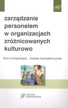 Zarządzanie personelem w organizacjach zróżnicowanych kulturowo - Outlet - Charles Hampden-Turner, Fons Trompenaars