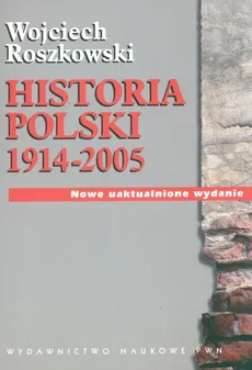 Historia Polski 1914-2005 - Outlet - Wojciech Roszkowski