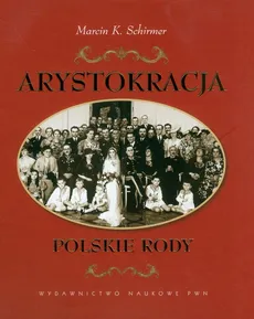 Arystokracja Polskie rody - Outlet - Marcin K. Schirmer