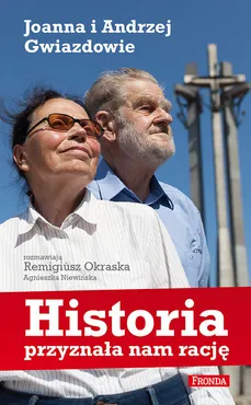 Historia przyznała nam rację Joanna i Andrzej Gwiazdowie - Outlet - Niewińska Agnieszka, Remigiusz Okraska