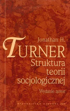 Struktura teorii socjologicznej - Outlet - Jonathan H. Turner