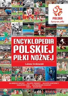 PZPN Encyklopedia polskiej piłki nożnej - Outlet - Łukasz Grabowski