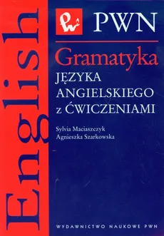Gramatyka języka angielskiego z ćwiczeniami - Outlet - Agnieszka Szarkowska, Sylvia Maciaszczyk