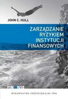 Zarządzanie ryzykiem instytucji finansowych - Outlet - John C. Hull