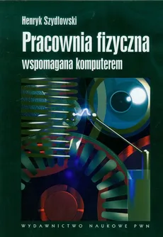 Pracownia fizyczna wspomagana komputerem - Outlet - Henryk Szydłowski