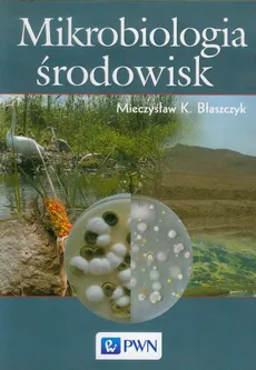 Mikrobiologia środowisk - Outlet - Mieczysław K. Błaszczyk