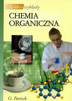 Krótkie wykłady Chemia organiczna - Outlet - Graham L. Patrick